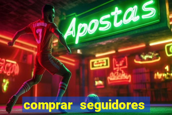 comprar seguidores que interagem